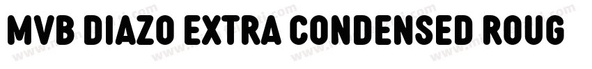 MVB Diazo Extra Condensed Rough 1字体转换